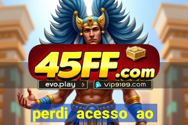 perdi acesso ao google authenticator